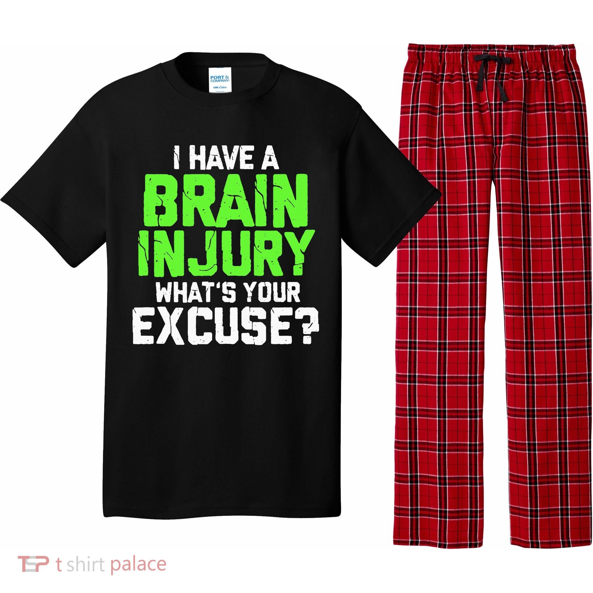 I Have A Brain Injury Whats Your Excuse TBI Patient Warrior Pajama Set