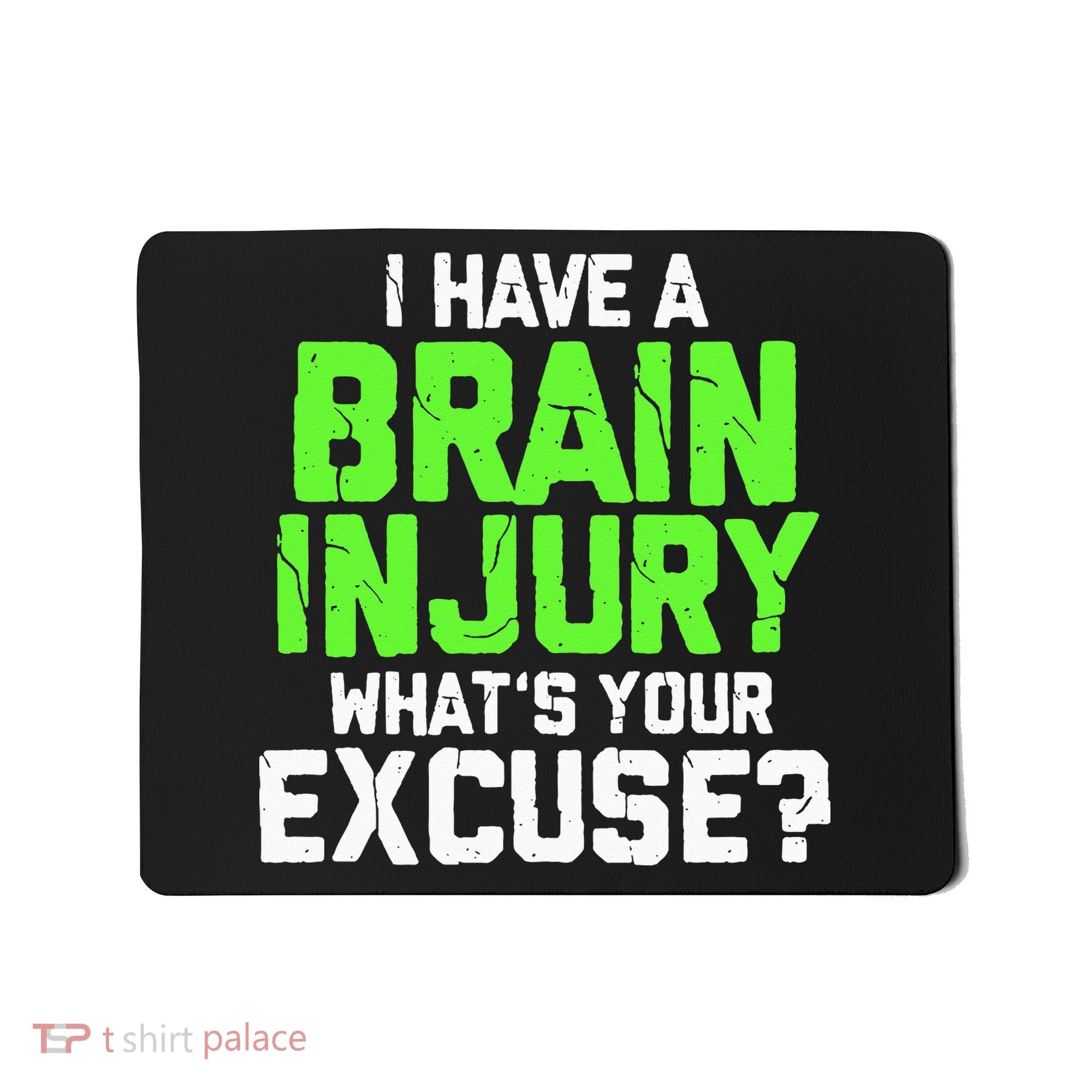I Have A Brain Injury Whats Your Excuse TBI Patient Warrior Mousepad
