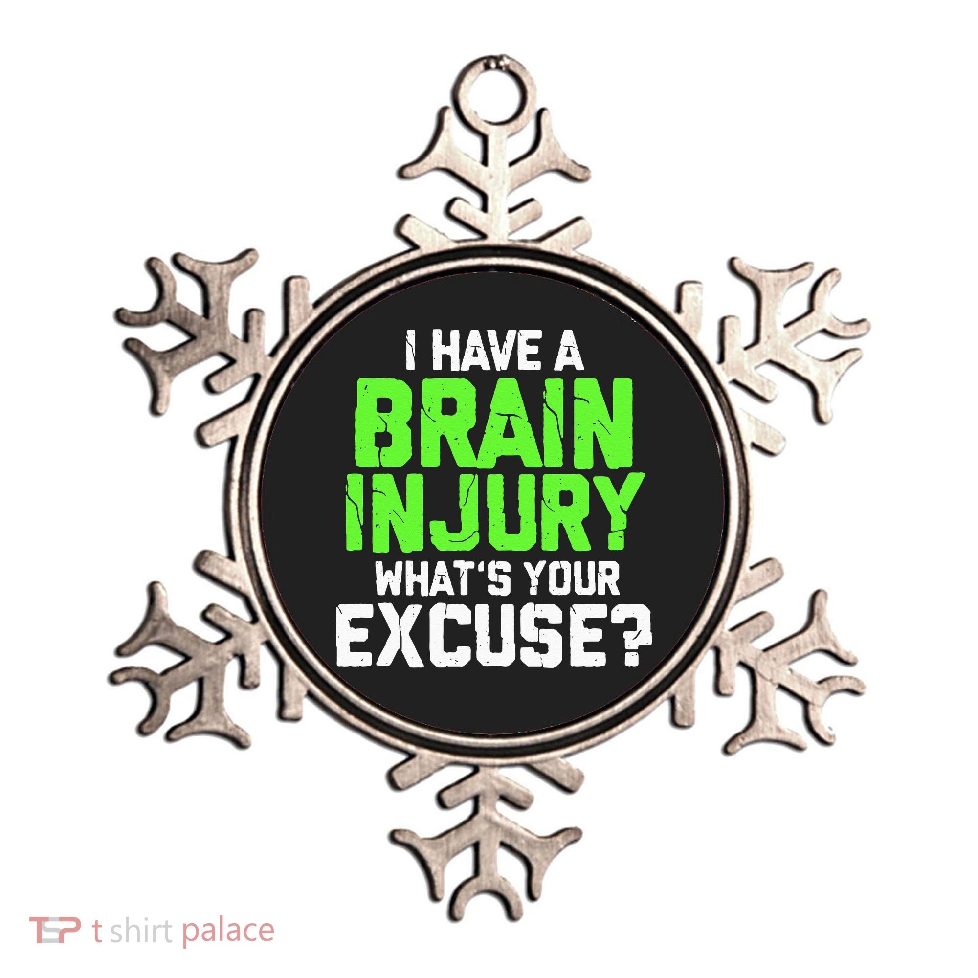 I Have A Brain Injury Whats Your Excuse TBI Patient Warrior Ornament
