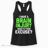I Have A Brain Injury Whats Your Excuse TBI Patient Warrior Women's Tank Top thumb 0