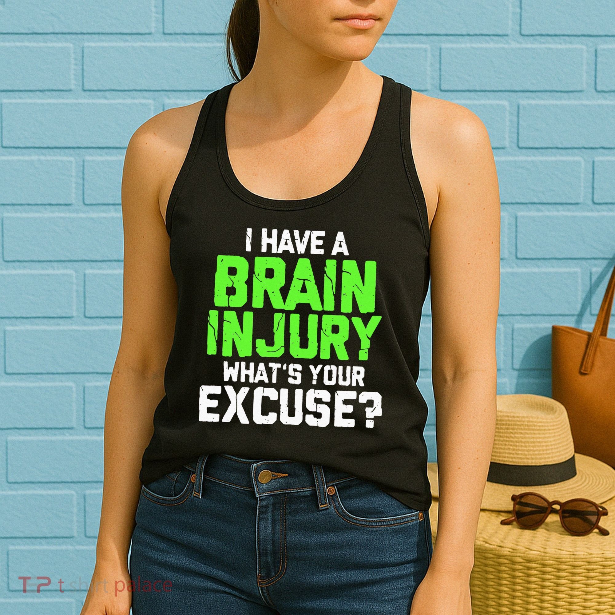 I Have A Brain Injury Whats Your Excuse TBI Patient Warrior Women's Tank Top