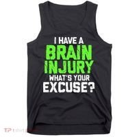 I Have A Brain Injury Whats Your Excuse TBI Patient Warrior Tank Top thumb 0