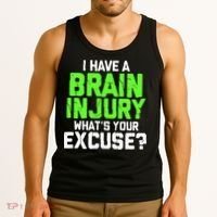I Have A Brain Injury Whats Your Excuse TBI Patient Warrior Tank Top thumb 3