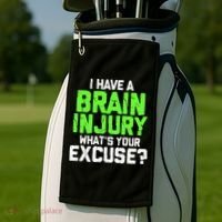 I Have A Brain Injury Whats Your Excuse TBI Patient Warrior Golf Towel thumb 2