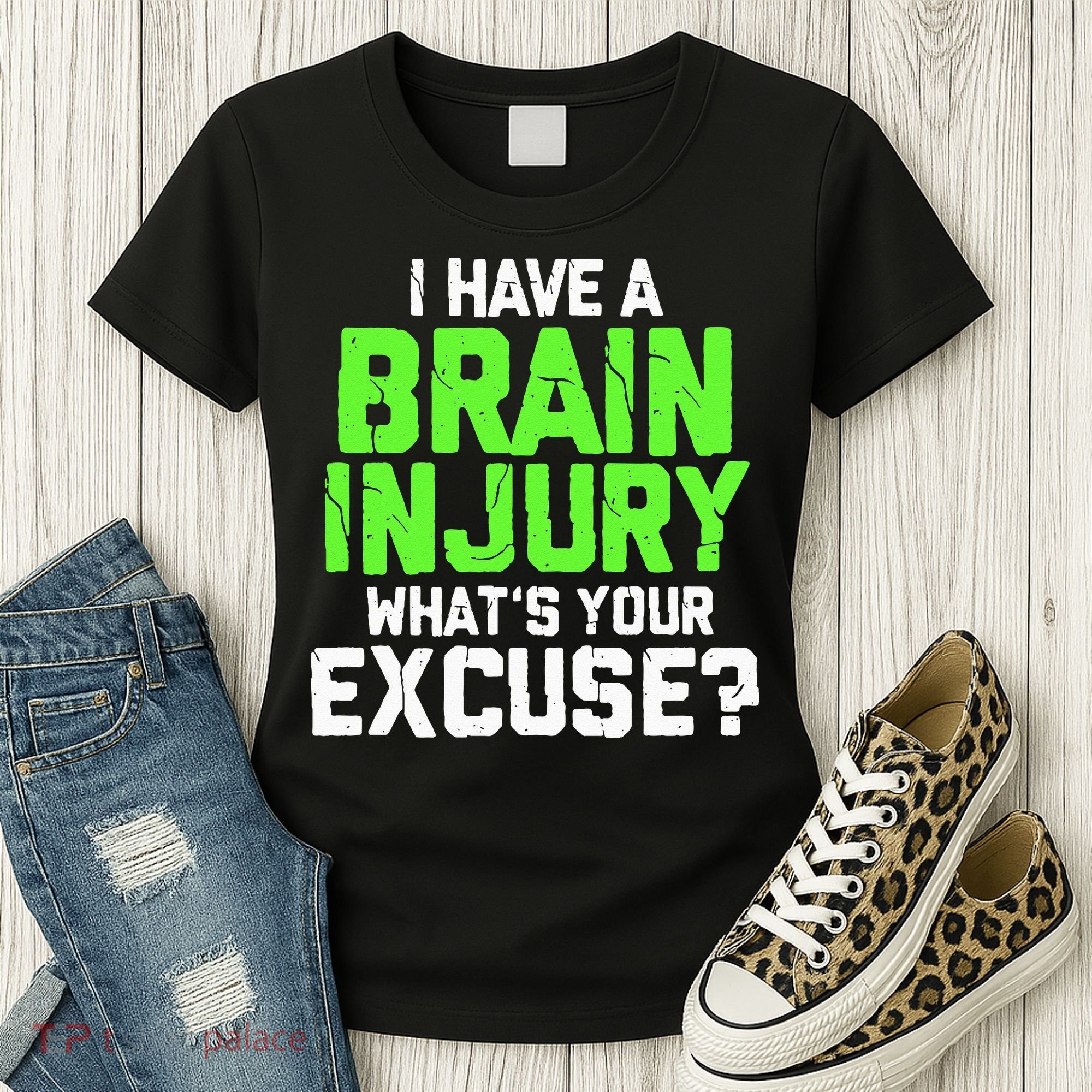 I Have A Brain Injury Whats Your Excuse TBI Patient Warrior Women's T-Shirt