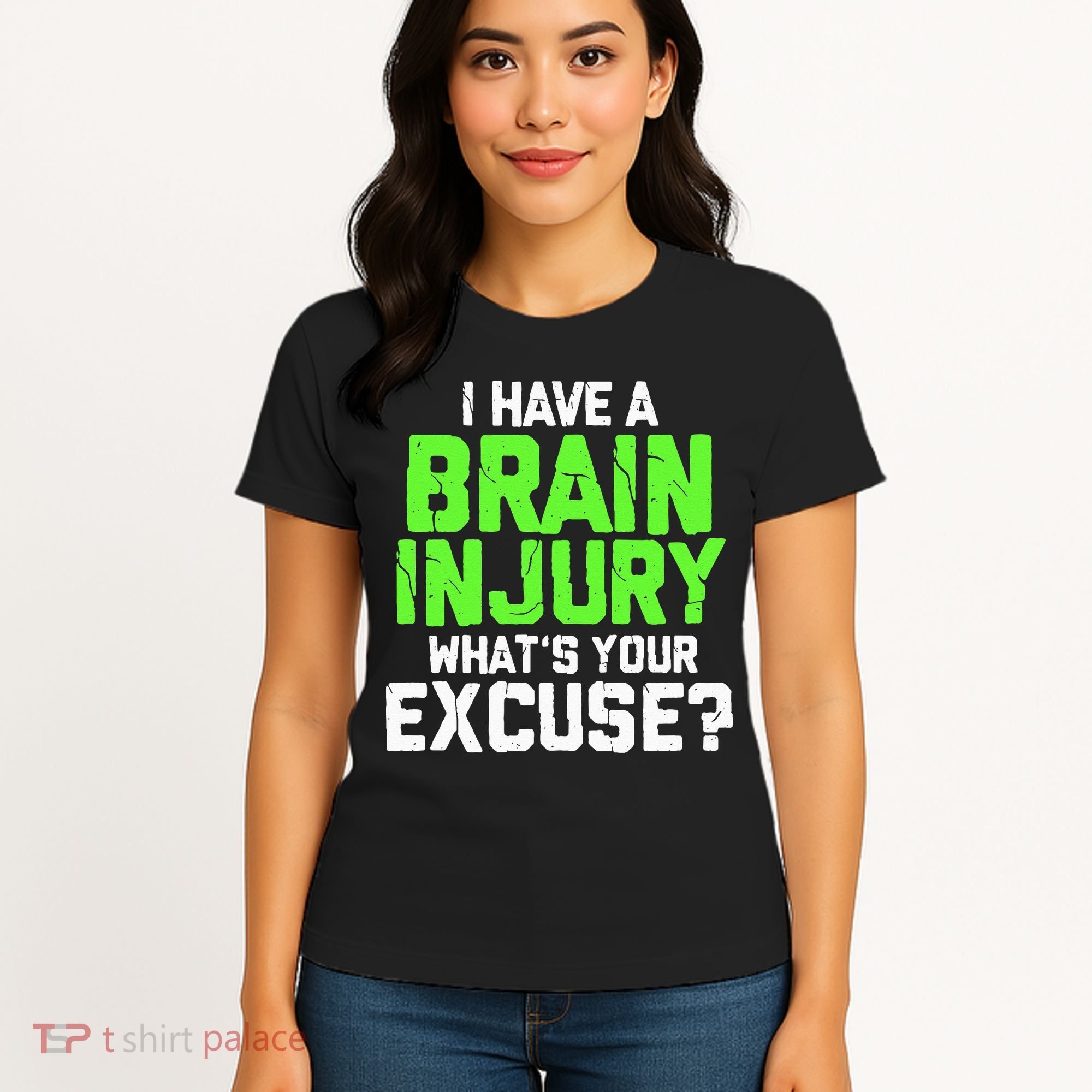 I Have A Brain Injury Whats Your Excuse TBI Patient Warrior Women's T-Shirt