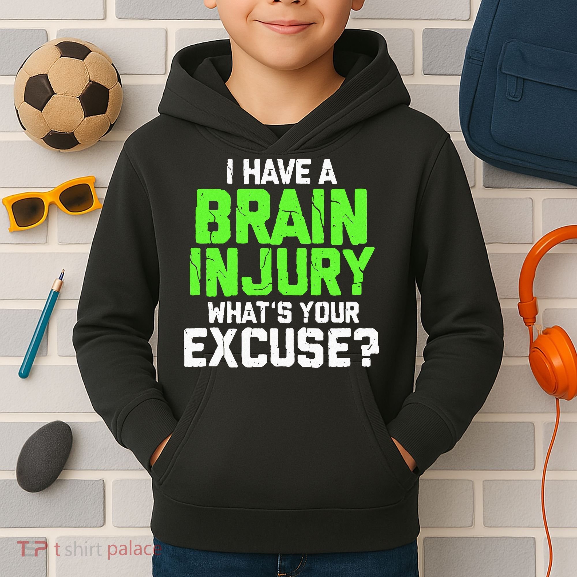 I Have A Brain Injury Whats Your Excuse TBI Patient Warrior Kids Hoodie