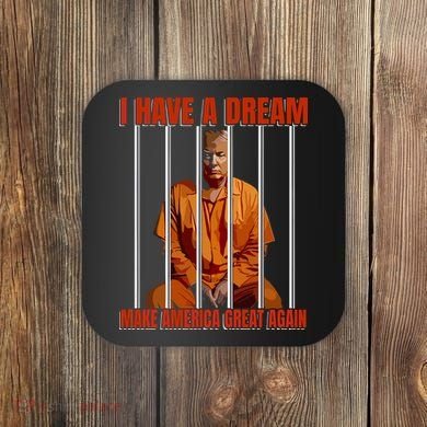 I Have A Dream Make America Great Again Coaster