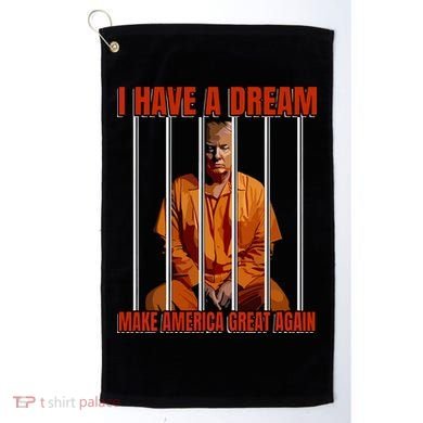 I Have A Dream Make America Great Again Golf Towel