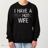 I Have A Psychotic Wife Women's Sweatshirt thumb 0