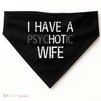 I Have A Psychotic Wife USA-Made Doggie Bandana thumb 0