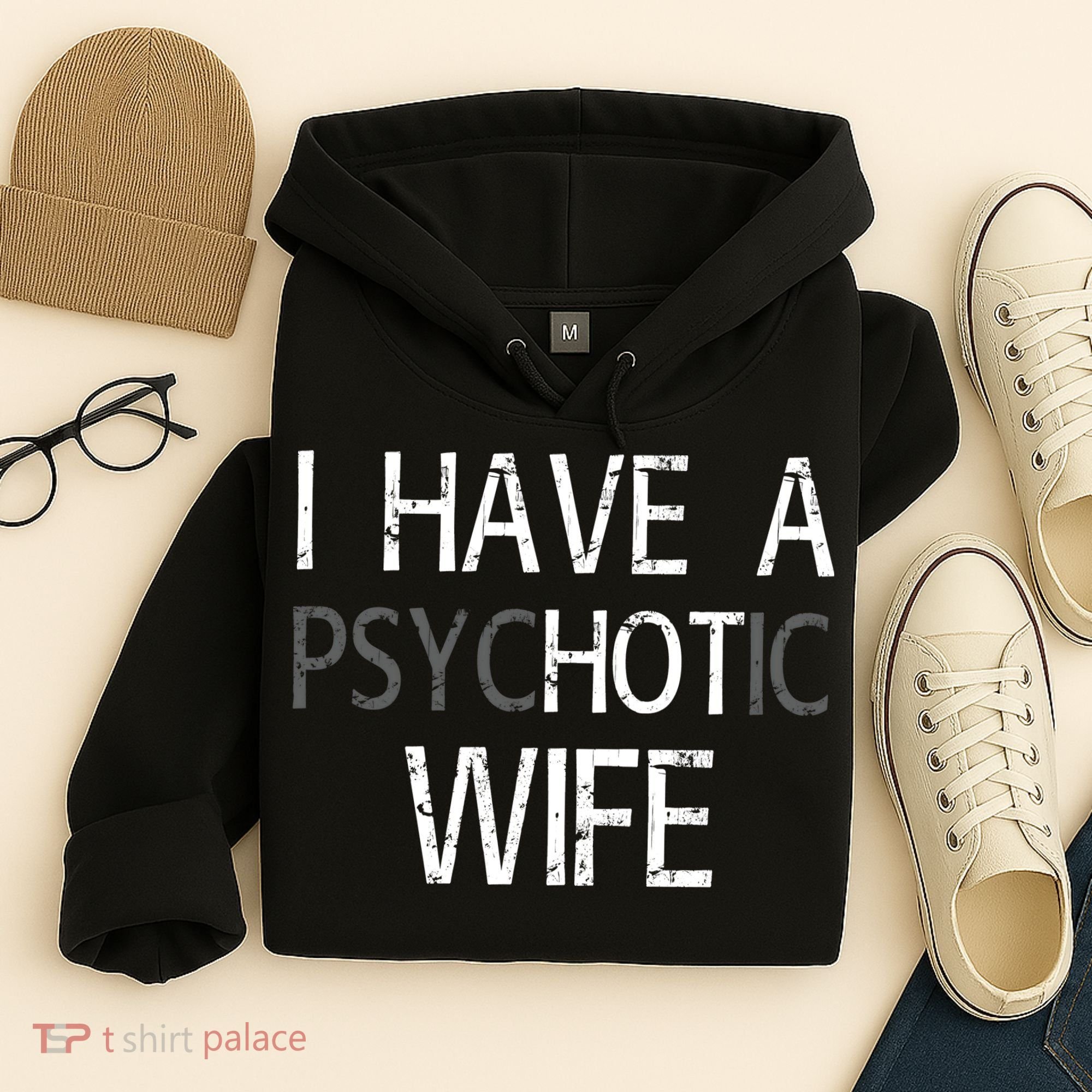 I Have A Psychotic Wife Hoodie