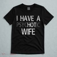I Have A Psychotic Wife T-Shirt thumb 5