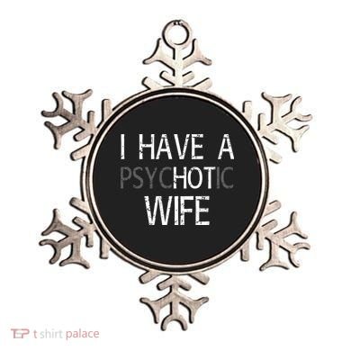 I Have A Psychotic Wife Ornament