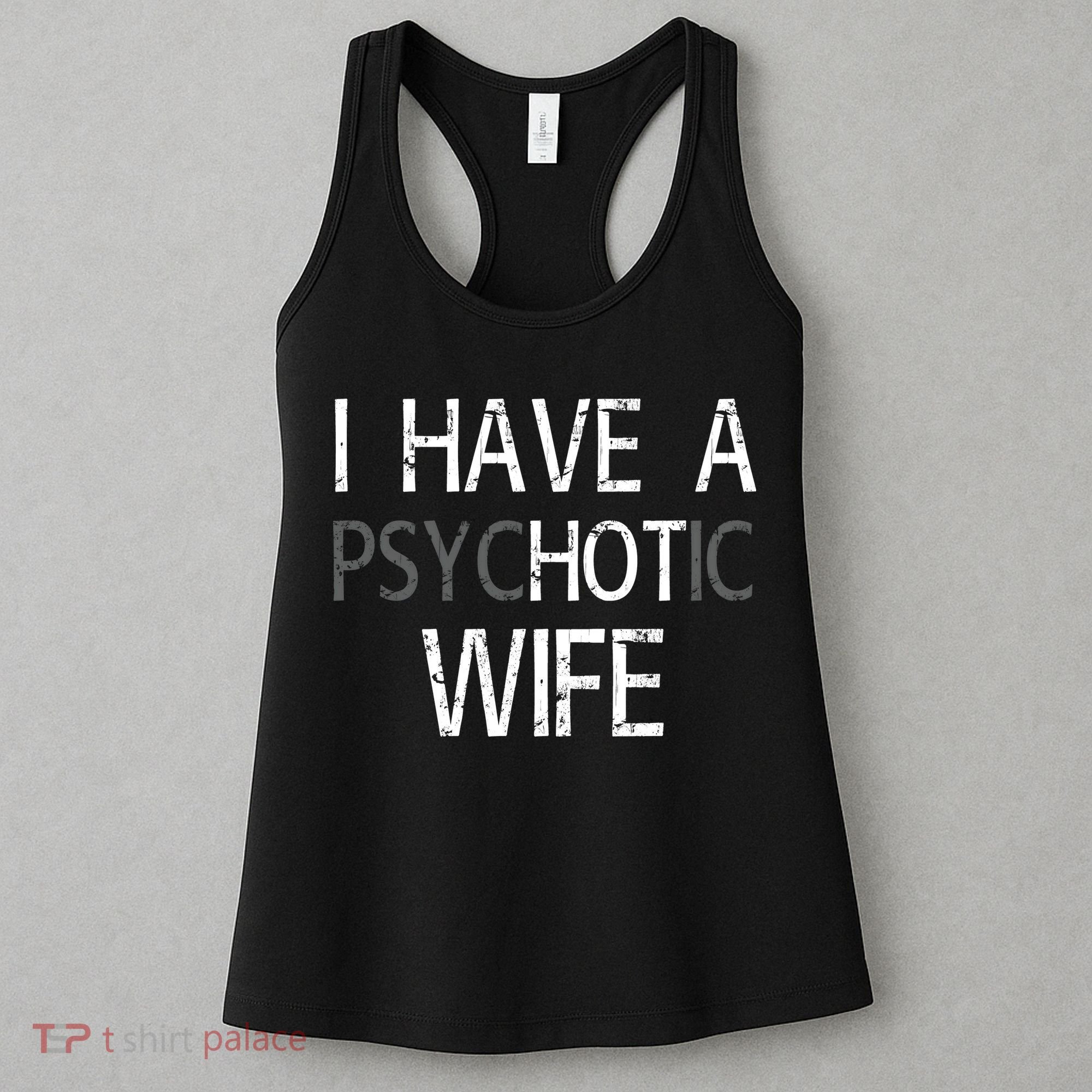 I Have A Psychotic Wife Women's Tank Top