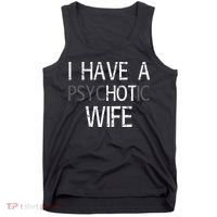 I Have A Psychotic Wife Tank Top thumb 0