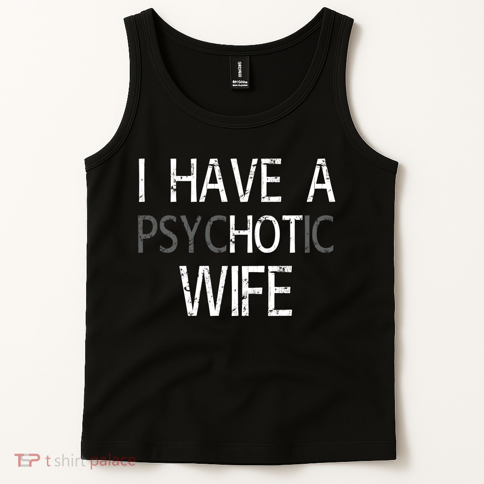 I Have A Psychotic Wife Tank Top