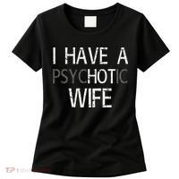 I Have A Psychotic Wife Women's T-Shirt thumb 0