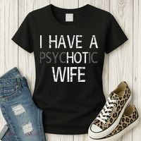 I Have A Psychotic Wife Women's T-Shirt thumb 3