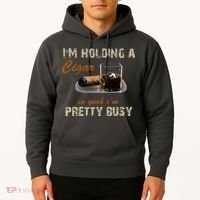 IM Holding A Cigar So Yeah IM Pretty Busy Cigar Hoodie thumb 2
