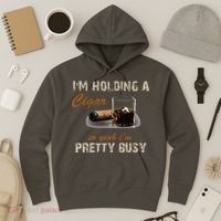 IM Holding A Cigar So Yeah IM Pretty Busy Cigar Hoodie thumb 3