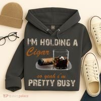 IM Holding A Cigar So Yeah IM Pretty Busy Cigar Hoodie thumb 4