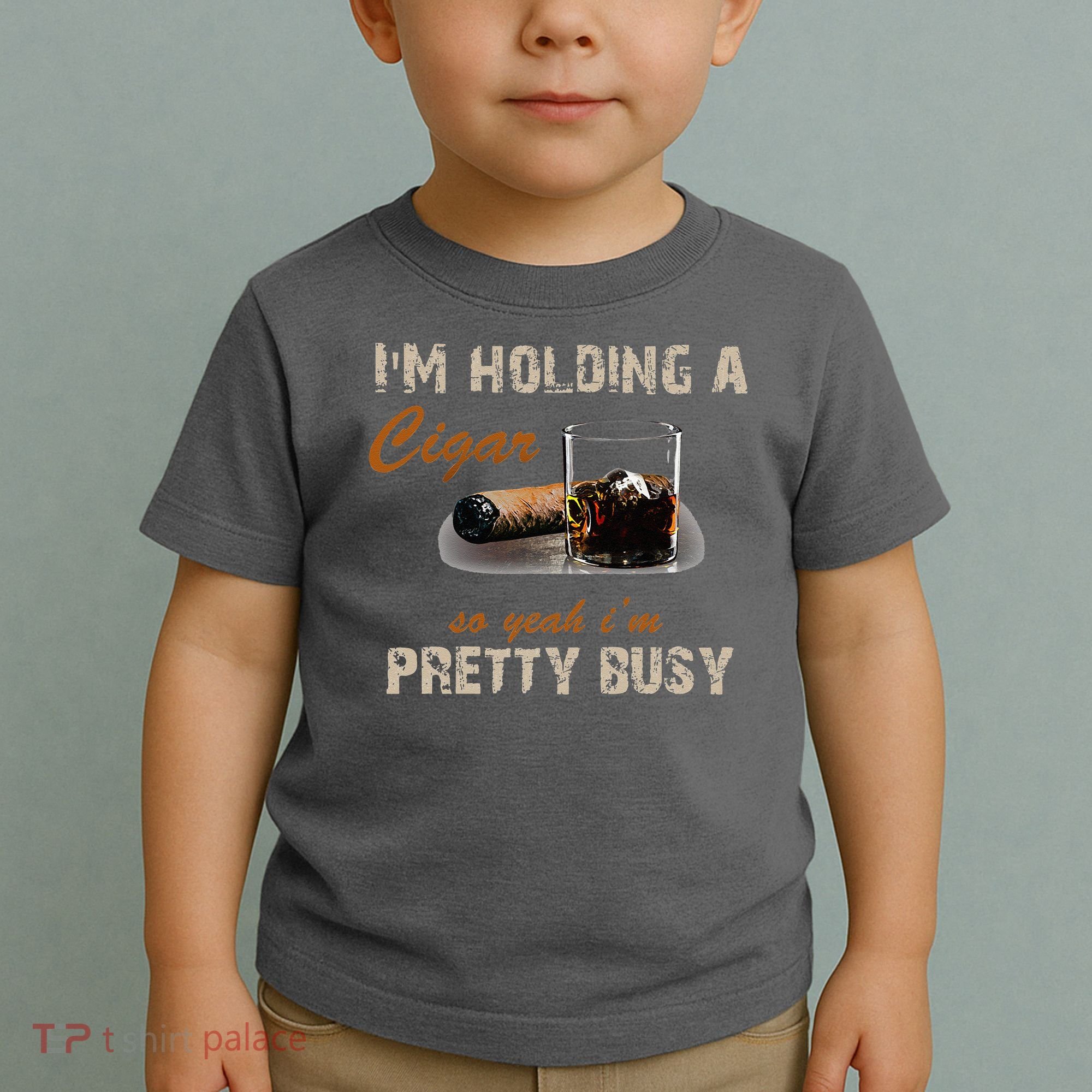 IM Holding A Cigar So Yeah IM Pretty Busy Cigar Toddler T-Shirt