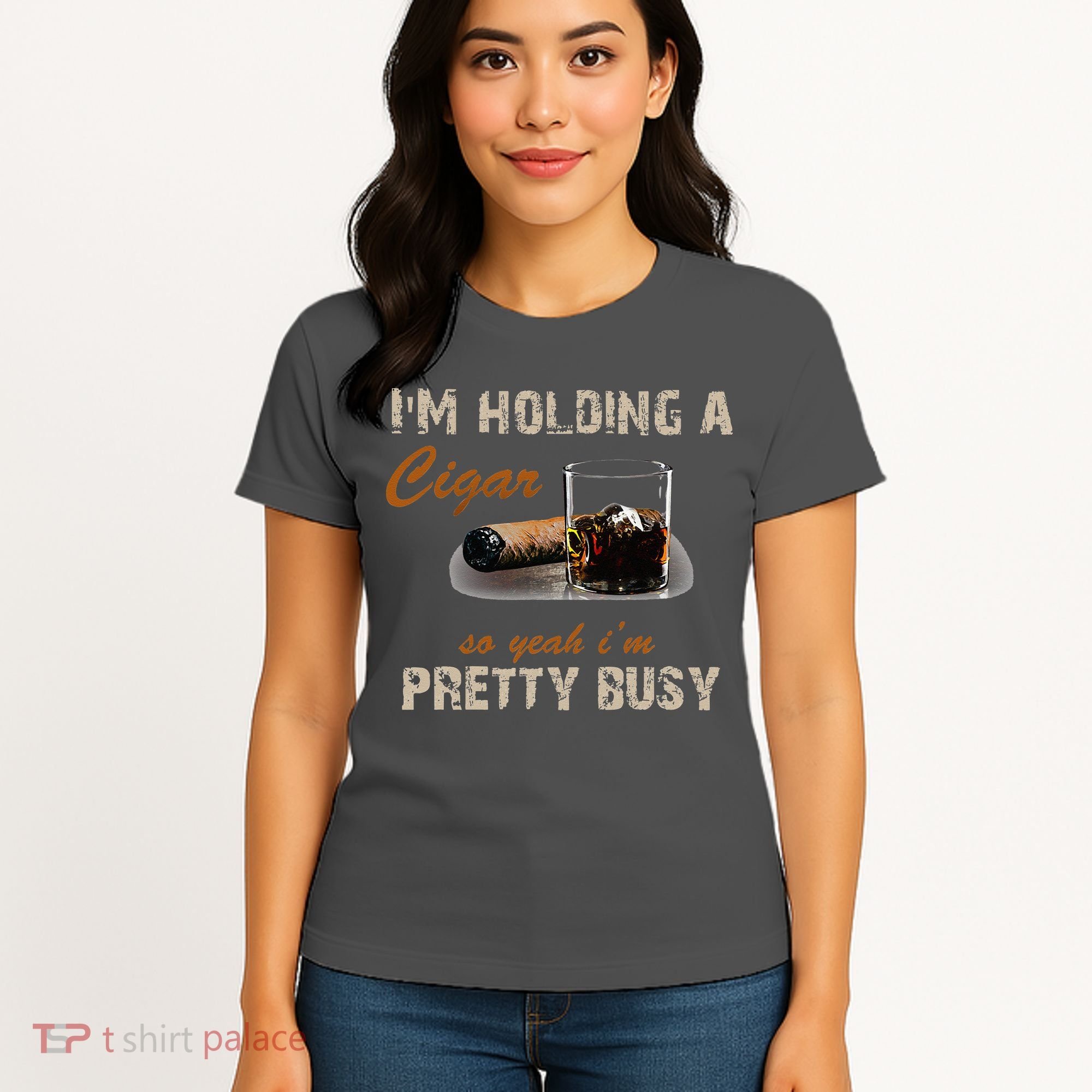 IM Holding A Cigar So Yeah IM Pretty Busy Cigar Women's T-Shirt