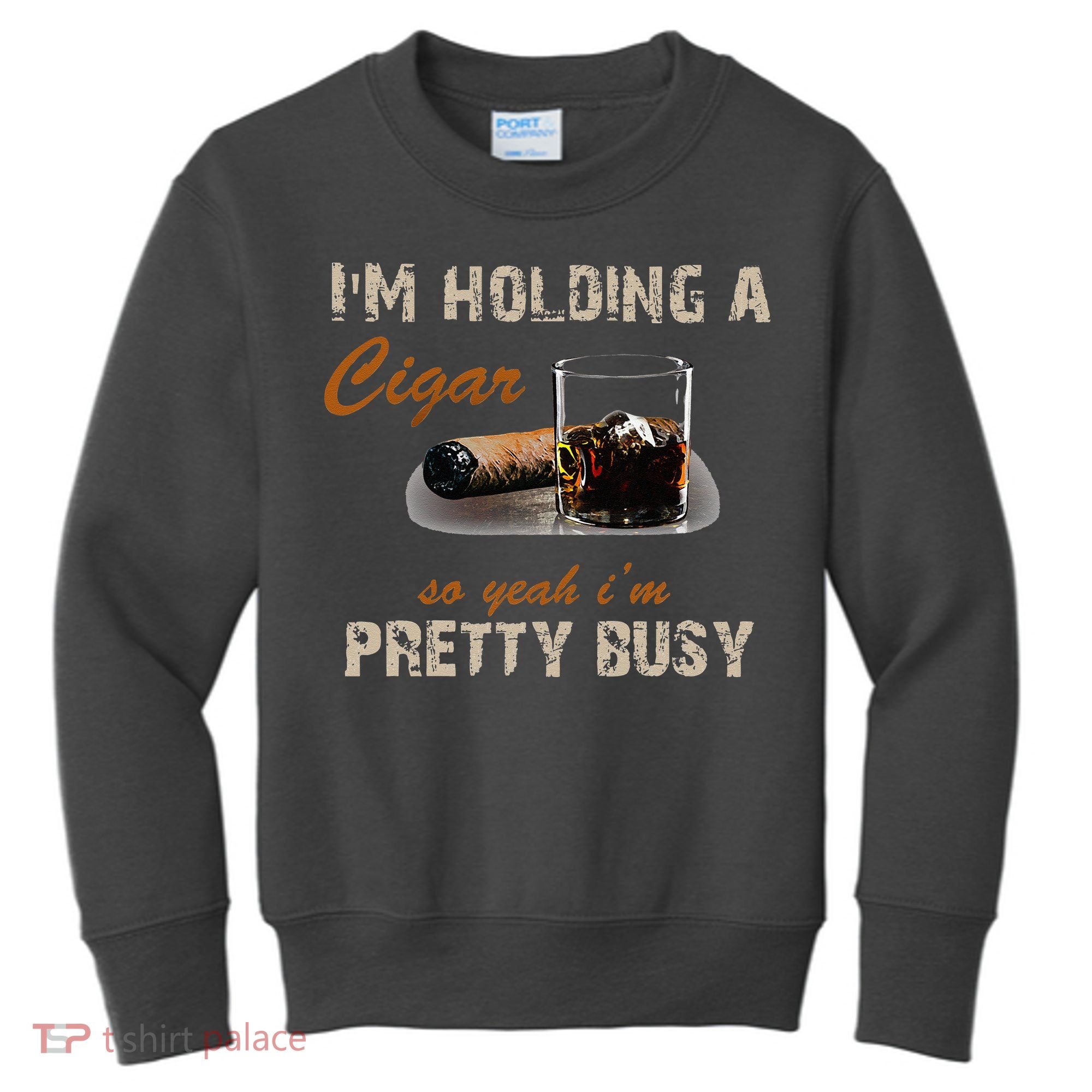 IM Holding A Cigar So Yeah IM Pretty Busy Cigar Kids Sweatshirt