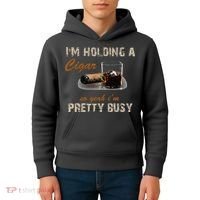 IM Holding A Cigar So Yeah IM Pretty Busy Cigar Kids Hoodie thumb 4