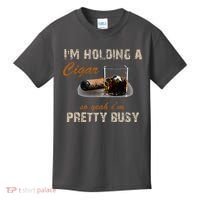 IM Holding A Cigar So Yeah IM Pretty Busy Cigar Kids T-Shirt thumb 0