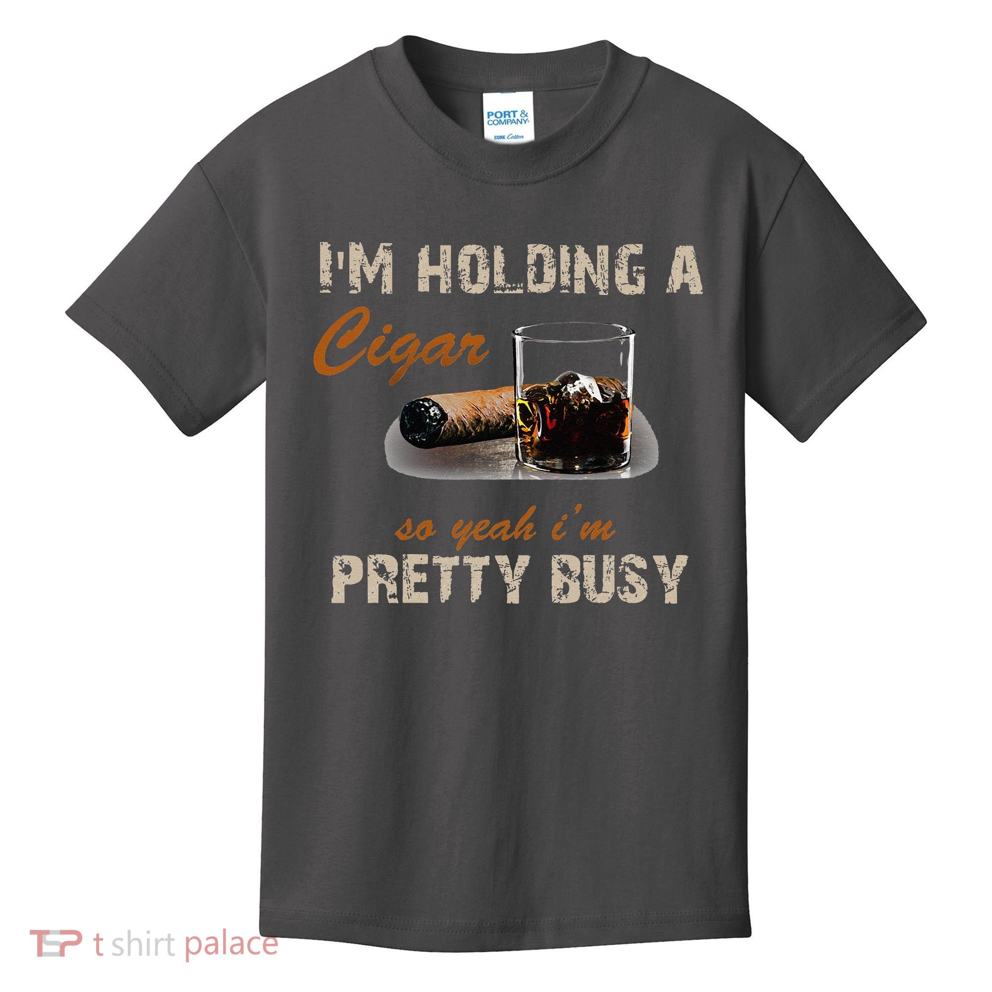 IM Holding A Cigar So Yeah IM Pretty Busy Cigar Kids T-Shirt