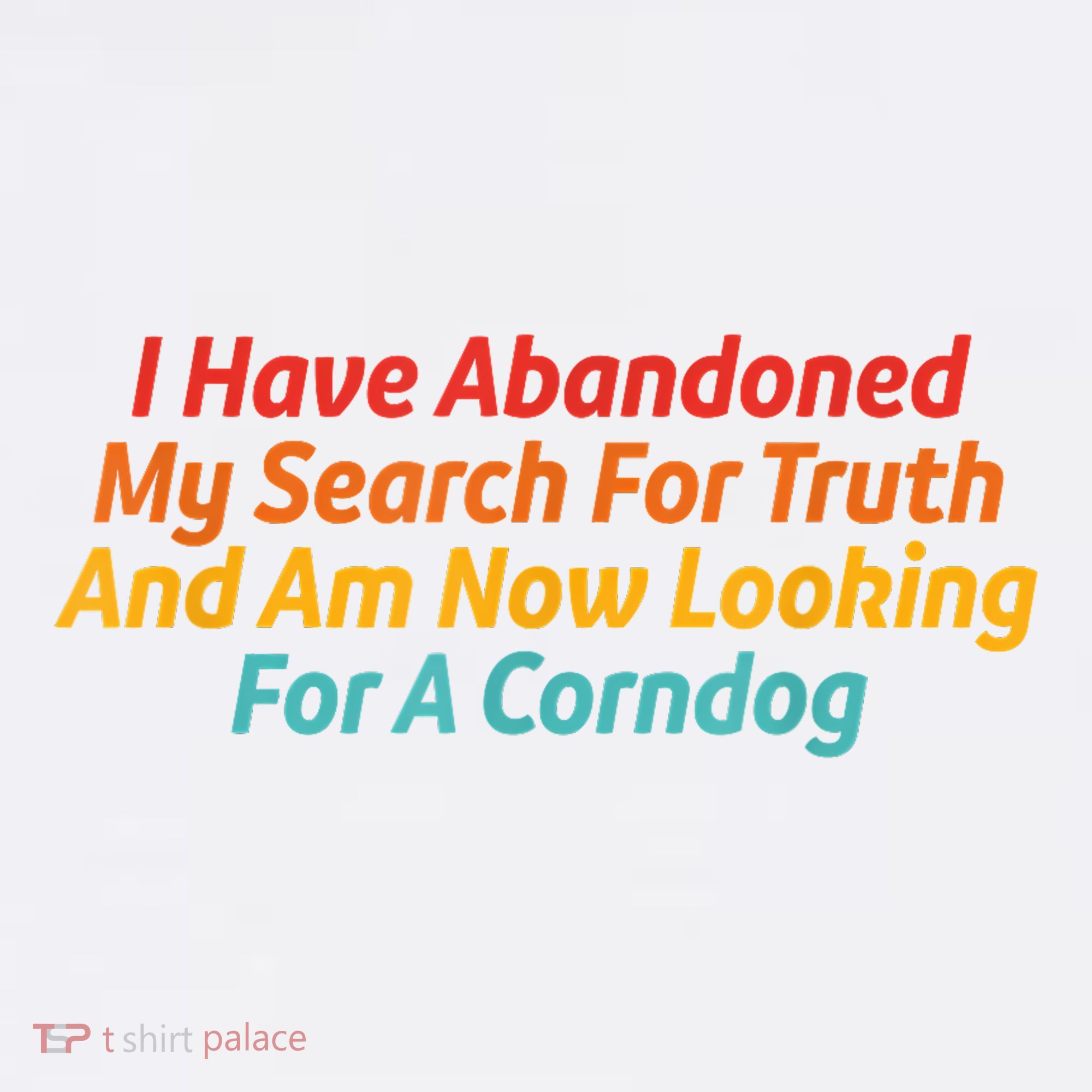 I Have Abandoned My Search For Truth Funny Retro Vintage T-Shirt