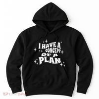 I Have A Concept Of A Plan Hoodie thumb 0