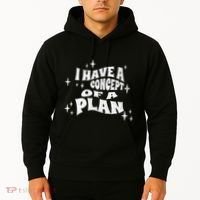 I Have A Concept Of A Plan Hoodie thumb 2