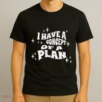 I Have A Concept Of A Plan T-Shirt thumb 3