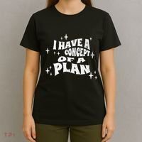 I Have A Concept Of A Plan T-Shirt thumb 4
