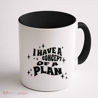 I Have A Concept Of A Plan Coffee Mug thumb 1
