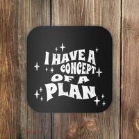 I Have A Concept Of A Plan Coaster thumb 0