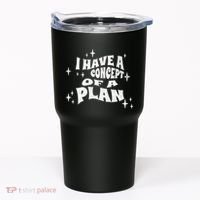 I Have A Concept Of A Plan Tumbler thumb 0