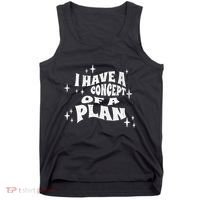 I Have A Concept Of A Plan Tank Top thumb 0