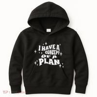 I Have A Concept Of A Plan Kids Hoodie thumb 0