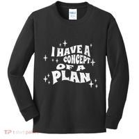 I Have A Concept Of A Plan Kids Long Sleeve Shirt thumb 0