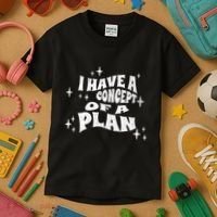 I Have A Concept Of A Plan Kids T-Shirt thumb 3