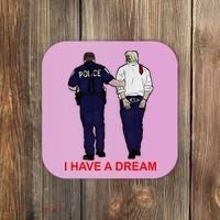 I Have A Dream Police Arrest Trump Coaster thumb 0