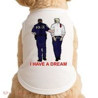 I Have A Dream Police Arrest Trump Doggie Tank thumb 0