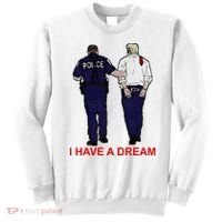 I Have A Dream Police Arrest Trump Sweatshirt thumb 0