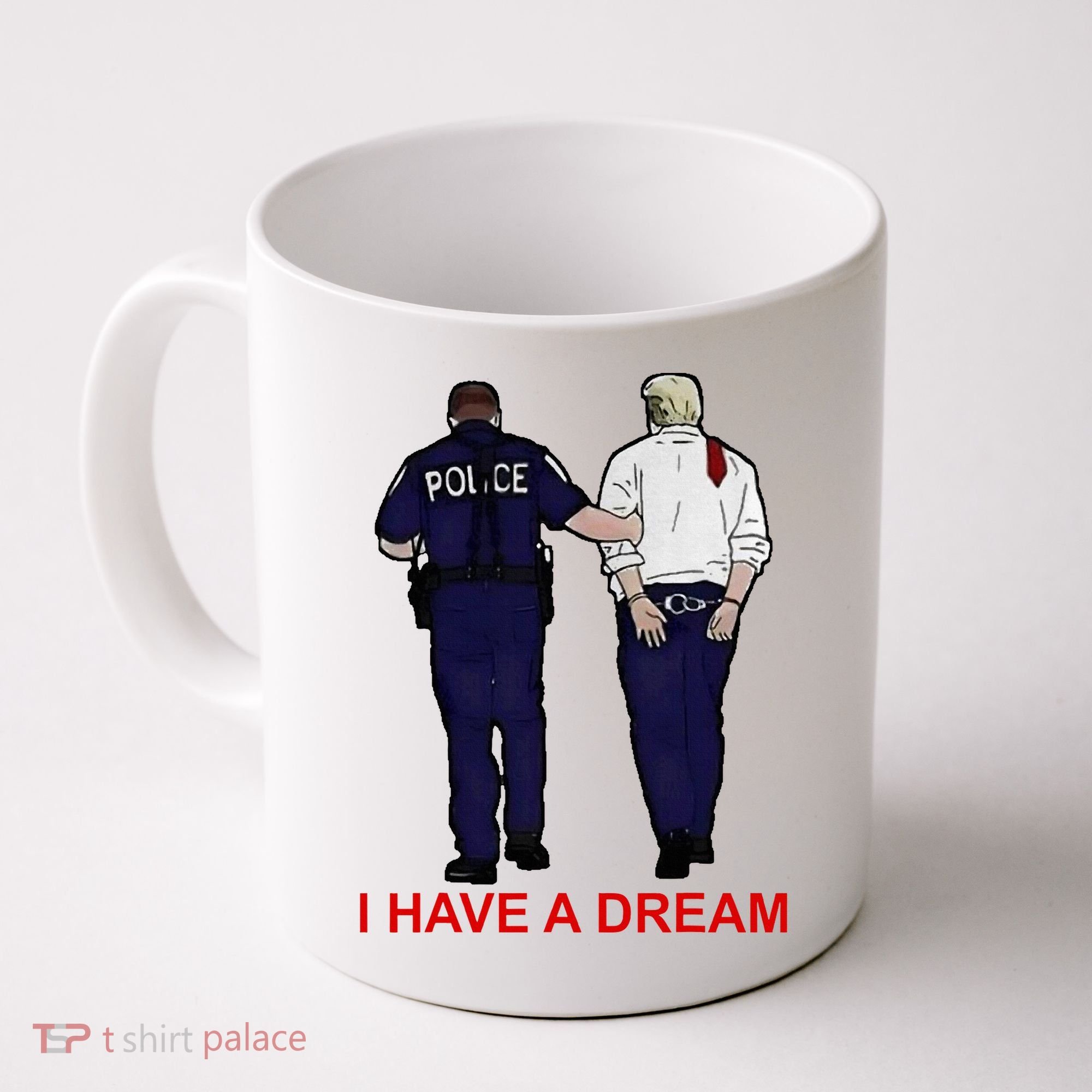 I Have A Dream Police Arrest Trump Coffee Mug