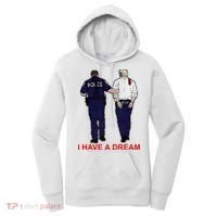 I Have A Dream Police Arrest Trump Women's Hoodie thumb 0