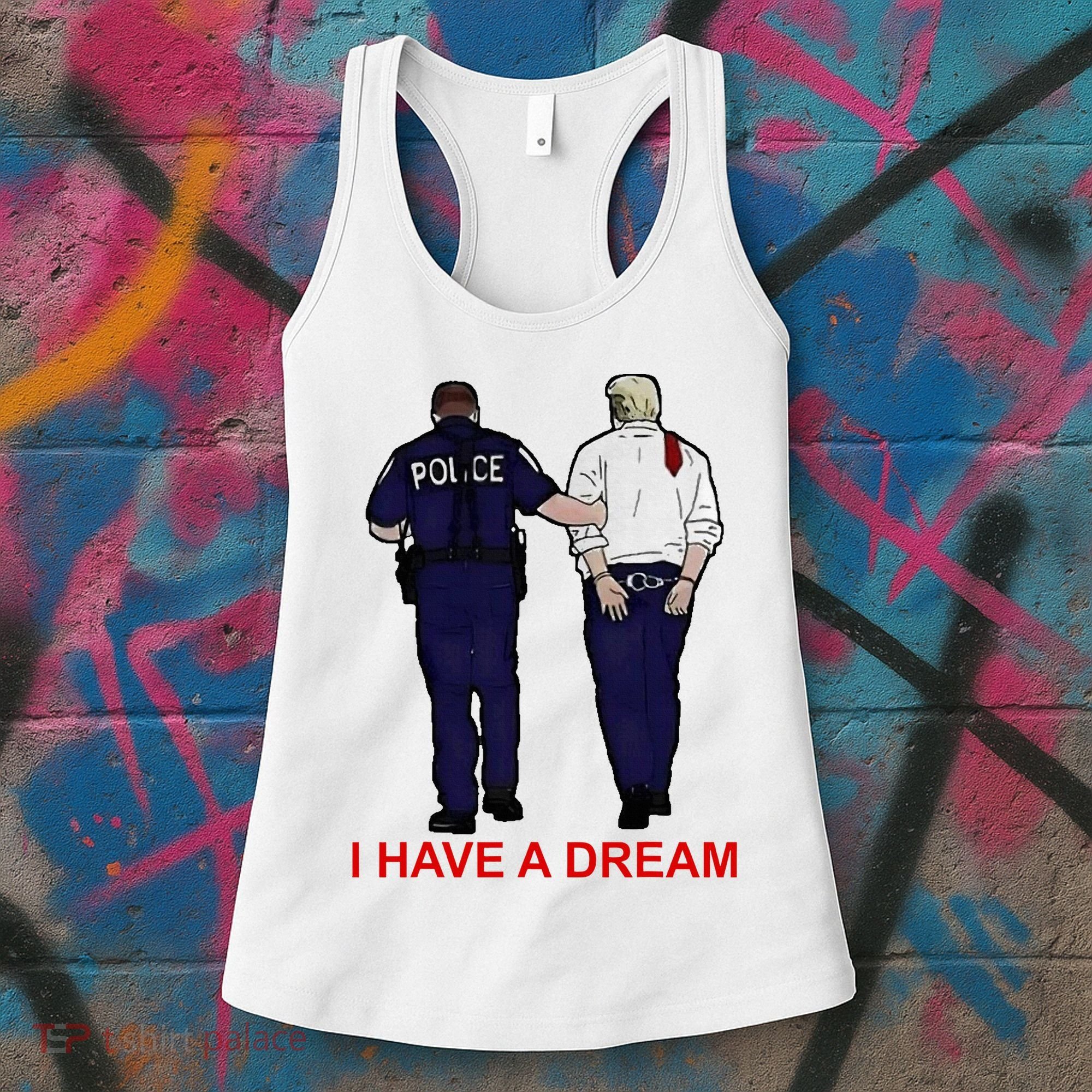 I Have A Dream Police Arrest Trump Women's Tank Top